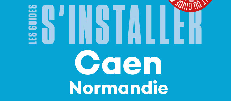 Téléchargez les guides pour s’installer et habiter à Caen Normandie